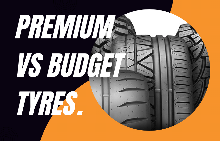 Premium Vs Budget Tyres.